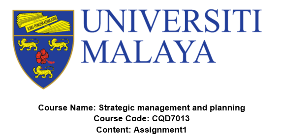 CQD7013 Strategic Management and Planning Assignment 1 